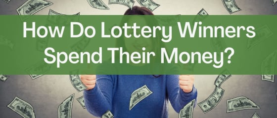 Cum își cheltuiesc câștigătorii la loterie banii?
