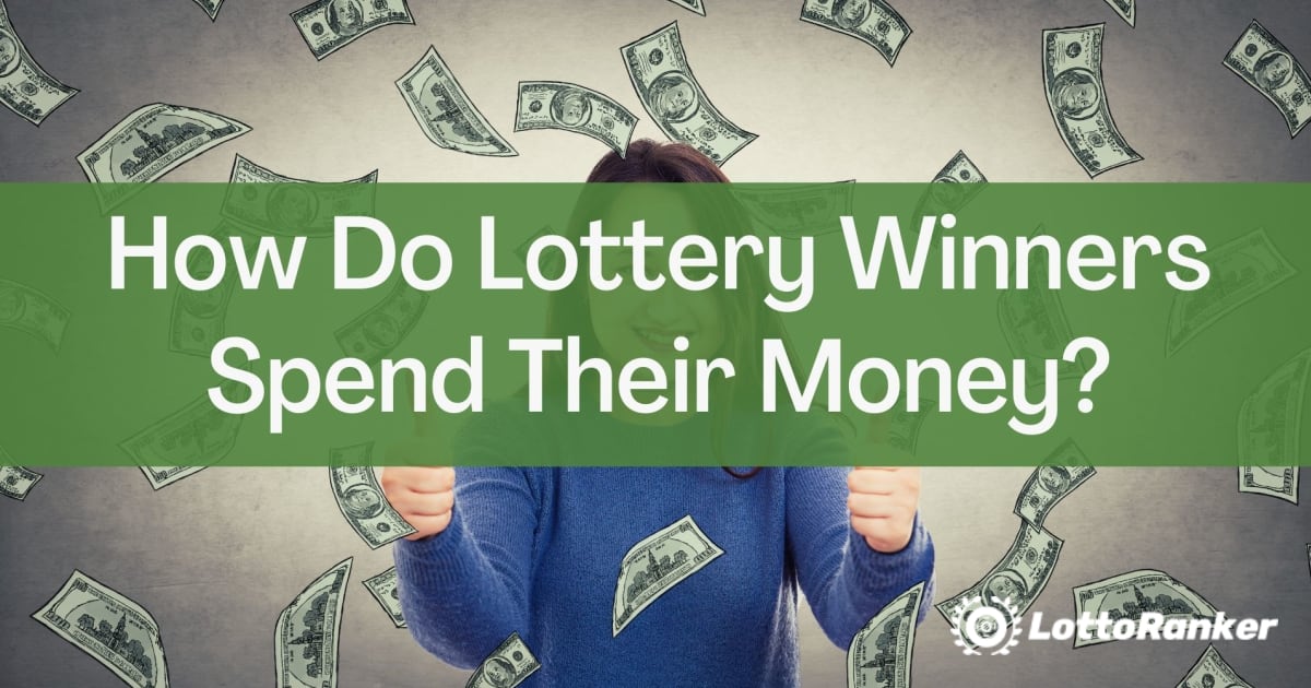 Cum își cheltuiesc câștigătorii la loterie banii?