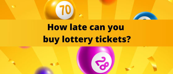 Cât de târziu puteți cumpăra bilete de loterie?